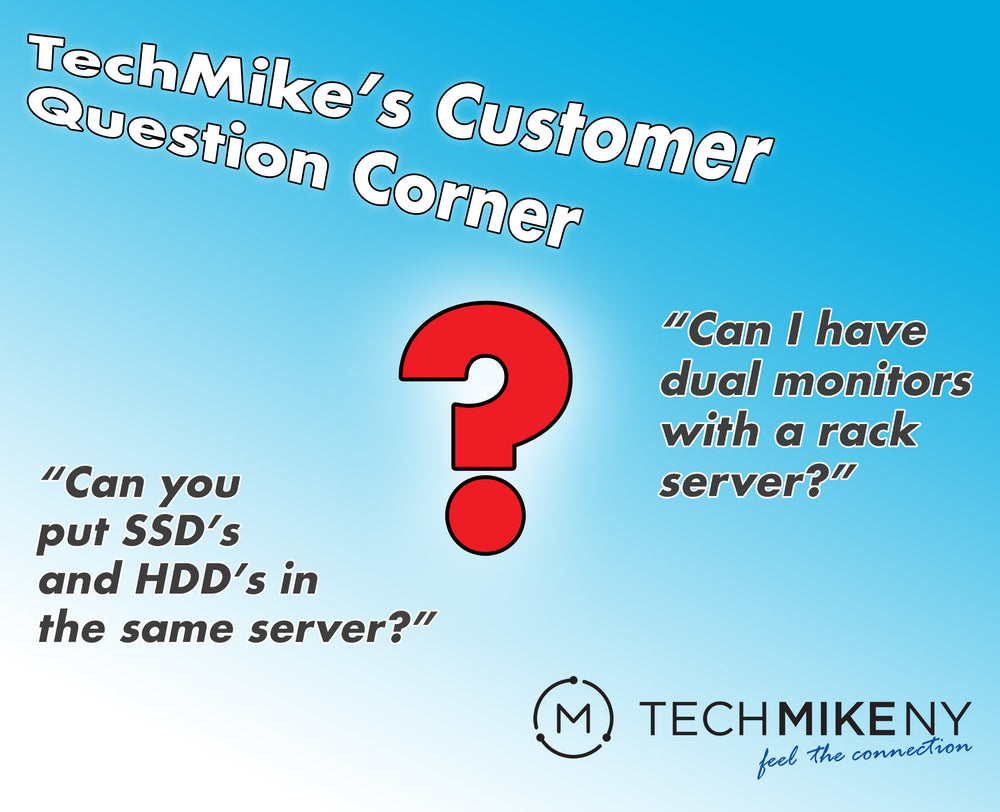 TechMike's Customer Question Corner: Can I Set-Up Multiple Monitors on my Rack Server? Can I Mix HDDs and SSDs in the Same Server?