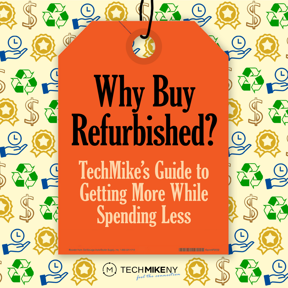 Why Buy Refurbished? TechMike's Guide to Getting More While Spending Less